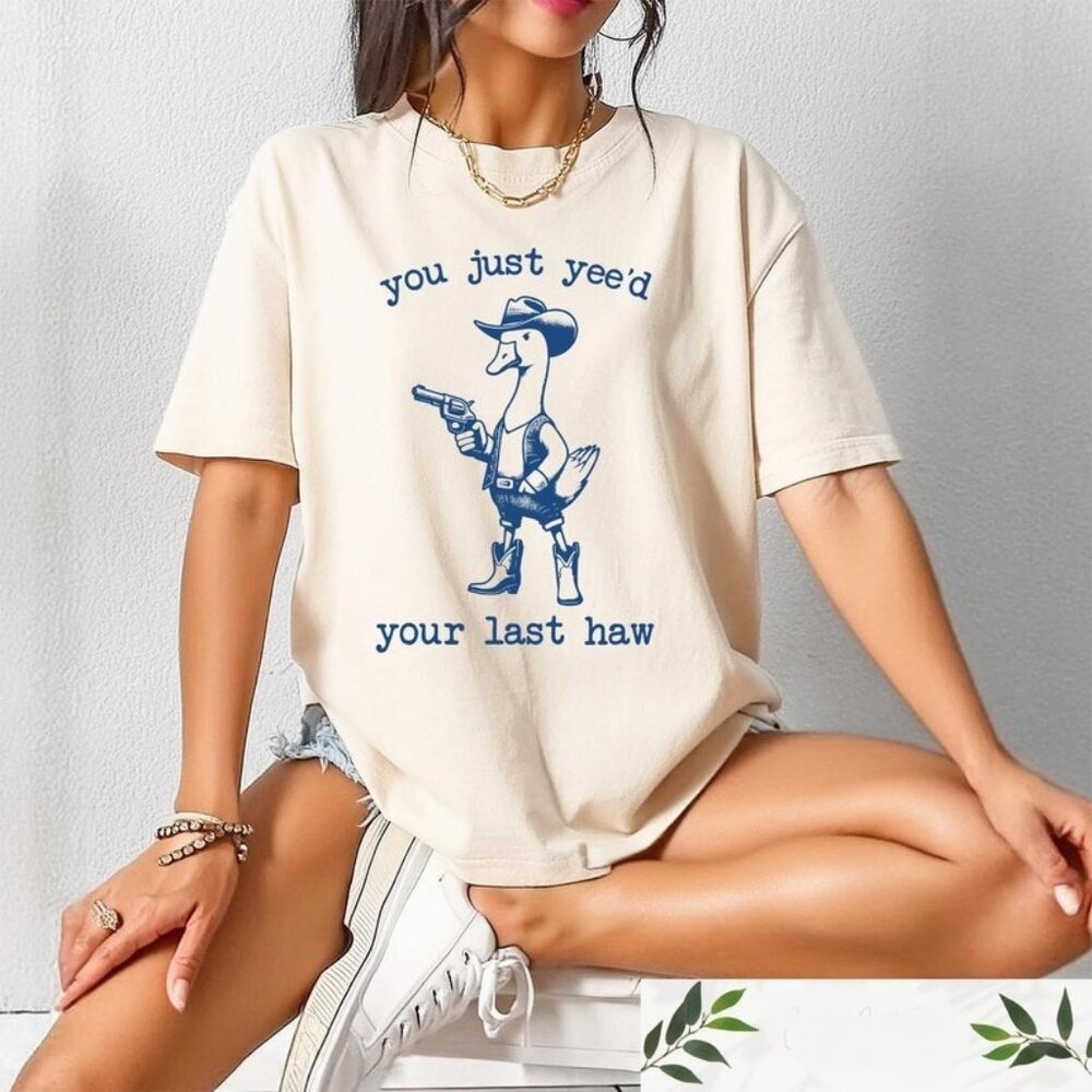 You Just Yee'd Your Last Haw T-Shirt, Retro Funny Unisex Shirt